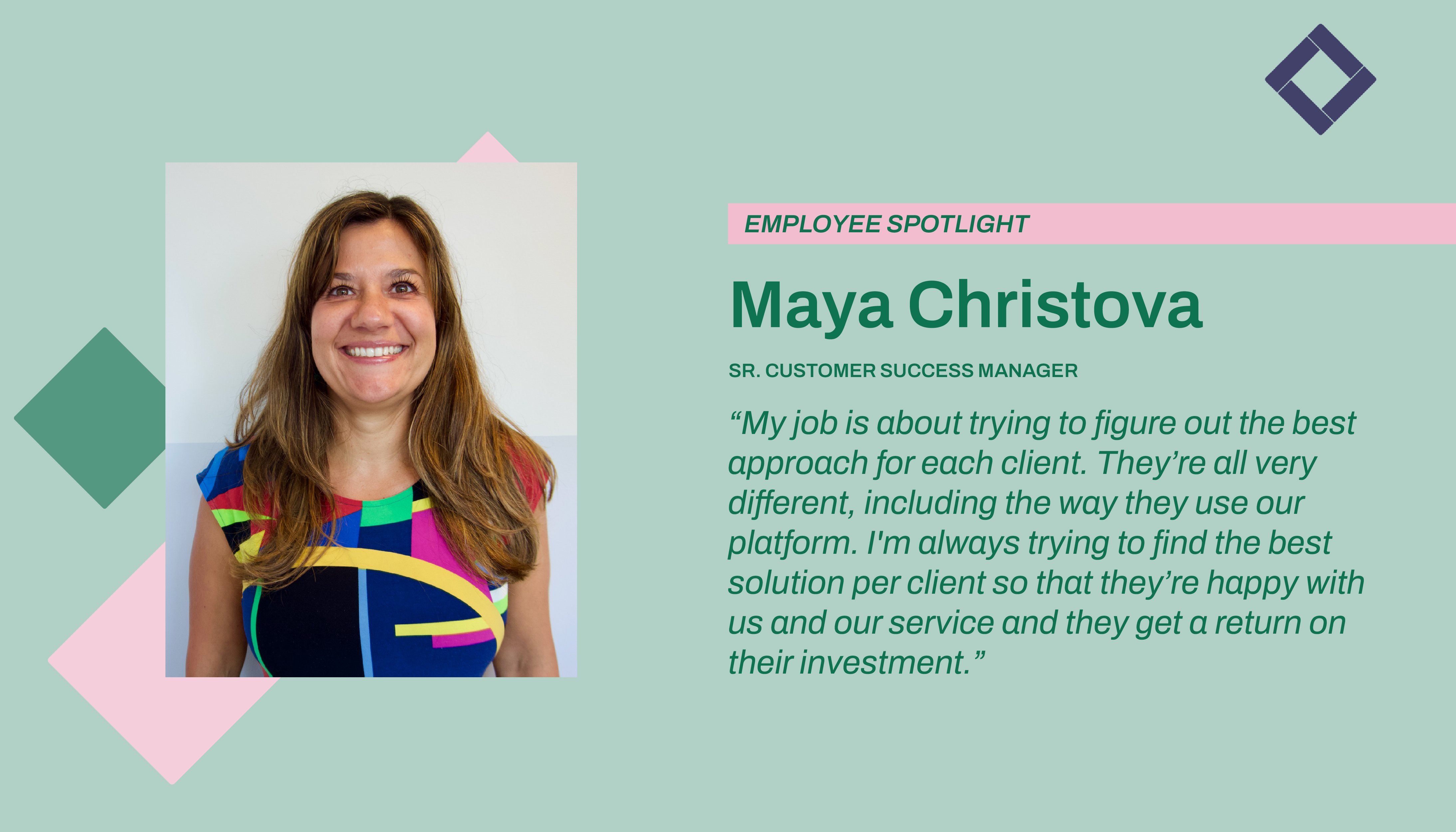 Employee Spotlight: Maya, Sr. Customer Success Manager