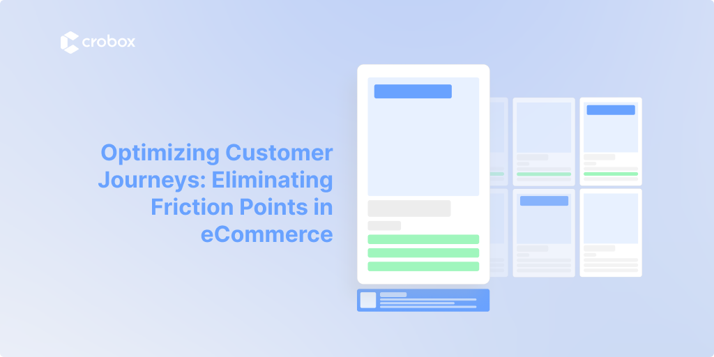 Optimizing Customer Journeys: Eliminating Friction Points in eCommerce